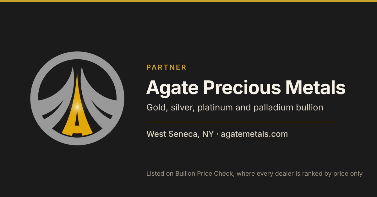 Partner: Agate Precious Metals, gold, silver, platinum and palladium bullion, West Seneca, NY, agatemetals.com